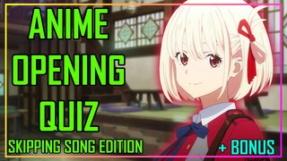 ANIME OPENING QUIZ - SKIPPING SONG EDITION - 40 OPENINGS + BONUS ROUNDS