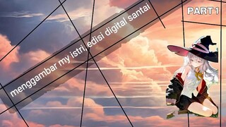 menggambar my istri - Edisi digital santai | Part 1