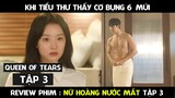 Review Phim | Nữ Hoàng Nước Mắt (Tập 3 ) Tiểu thư tỷ đô thấy cơ bụng 6 múi của chồng