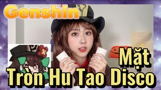 Mặt Tròn Hu Tao Disco