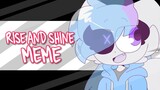 rise and shine // animation meme