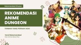 Rekomendasi Anime Dungeon Yang Wajib Kamu Tonton!