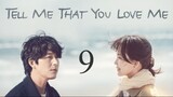 Tell Me That You Love Me Ep 9 Eng Sub