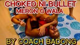 CHOKED DAW NI @Boss Bullet Ang Bumangga Giba MERON O WALA BY COACH BADONG