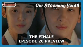The Finale Our Blooming Youth Episode 20 Previews & Spoilers