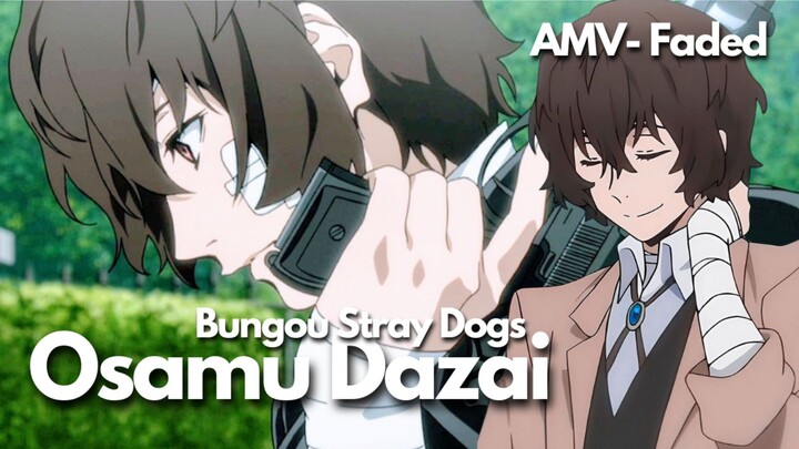 AMV Dazai Osamu - Bungou Stray Dogs - Faded