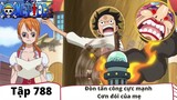 One Piece Tập 788 : Đòn tấn công cực mạnh Cơn đói của mẹ (Tóm Tắt)