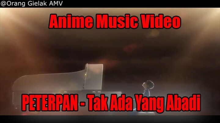 AMV Peterpan - Tak Ada Yang Abadi