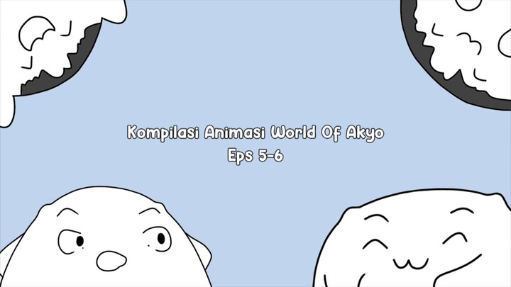 Compilation of Animation World Of Akyo Eps 5-6⭐