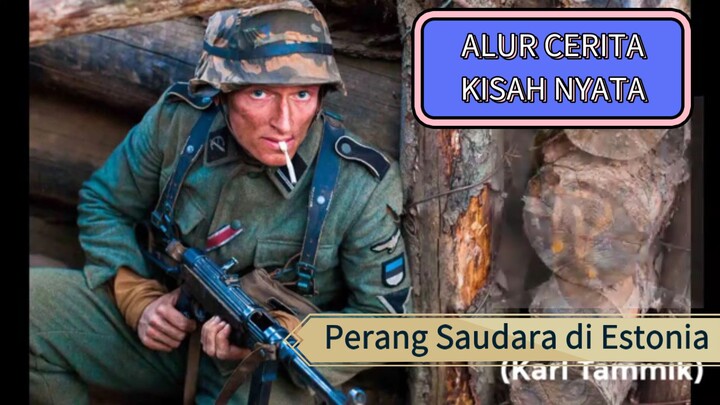 Perang Saudara di Estonia _ alur cerita _ Kisah nyata _ Perang Dunia