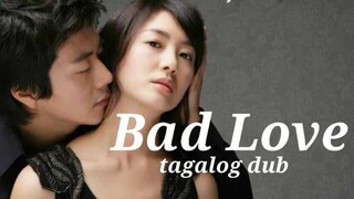 BAD LOVE EP 18 TAGALOG DUB