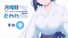 Getsuyoubi no Tawawa 2 Episode 9