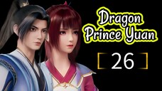 Dragon Prince Yuan Episode 26 [End] [Sub Indo]