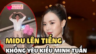 Midu chính thức lên tiếng về quan hệ tình cảm với Kiều Minh Tuấn