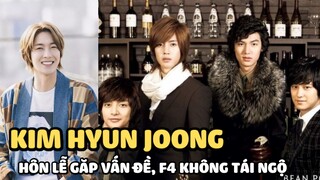 Hôn lễ Kim Hyun Joong gặp vấn đề, F4 Vườn Sao Băng không tái ngộ