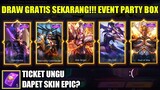 DRAW GRATIS EVENT PARTY BOX!!! PAKAI TICKET UNGU BISA DAPET SKIN EPIC? - Mobile Legends