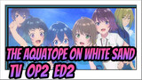 The Aquatope on White Sand TV(OP2+ED2)