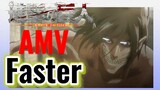 [Đại Chiến Titan] AMV | Faster