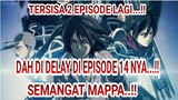 KARNA GEMPA TERPAKSA DELAY EPISODE 14..!!!SEMANGAT MAPPA..!!