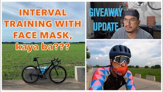 INTERVAL TRAINING WITH FACE MASK Kaya ba? Plus raffle update