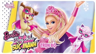 Barbie™ trong Sức Mạnh Công Chúa (2015) | Trọn Bộ (Full HD 1080p) | Lồng Tiếng Việt