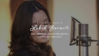 Lebih Berarti - Teaser Ost Merindu Cahaya De Amstel | Elizabeth Sudira