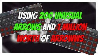 Stand Upright - TRYING TO GET A LEGENDARY WITH 200 UNUSUAL ARROWS AND 1 MILLION WORTH OF ARROWS |