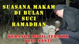 suasana extrim di makam di saat malam bulan suci ramadhan