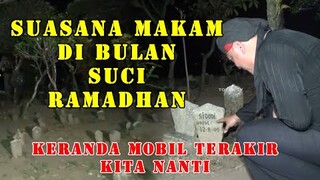 suasana extrim di makam di saat malam bulan suci ramadhan