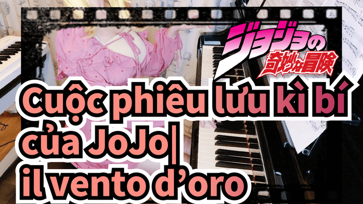 Cuộc phiêu lưu kì bí của JoJo|【Piano】 il vento d’oro——Bài hát hành động của Golden Wind