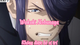 Wakaki Nobunaga _Tập 5- Không được bỏ vị trí