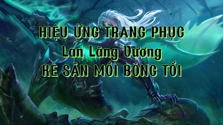 Hiệu Ứng Trang Phục Lan Lăng Vương - Kẻ Săn Mồi Bóng Tối | Honor Of Kings Global