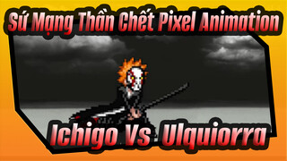 [Sứ Mạng Thần Chết] Pixel Animation-Ichigo Vs. Ulquiorra