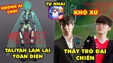 Update LMHT: Taliyah làm lại toàn diện vì ko ai chơi, Faker khó xử khi chạm Kkoma, ĐTCL Mobile nhái