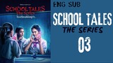 [Thai Series] School Tales The Series | Episode 3 | ENG SUB