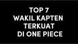 TOP 7 WAKIL KAPTEN TERKUAT DI DUNIA ONE PIECE!! MANA FAVORIT KALIAN? 😁
