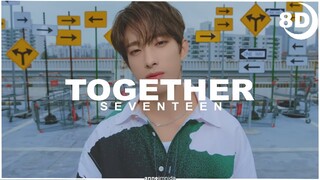 [8D] SEVENTEEN (세븐틴) - TOGETHER  | BASS BOOSTED CONCERT EFFECT 8D | USE HEADPHONES 🎧