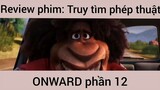 Review phim: Truy tìm phép thuật Onward #12