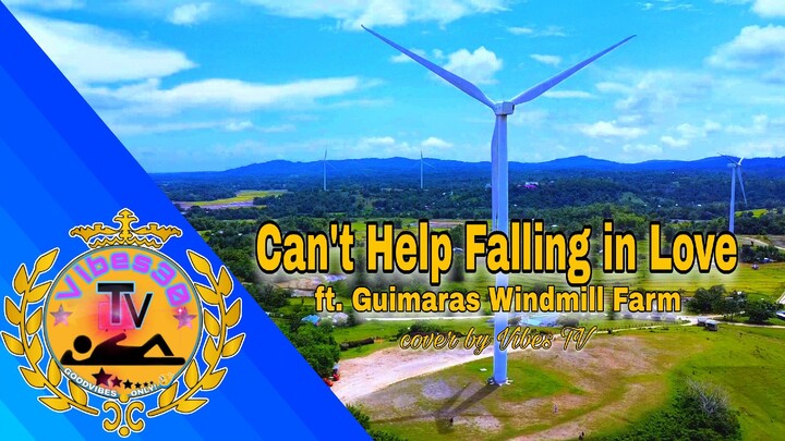 Can't Help Falling in Love ft. Guimaras Windmill Farm | cover by Vibes TV