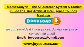 Thibaut Souyris – The AI Outreach System A Tactical Guide To Using Artificial Intelligence To Book M