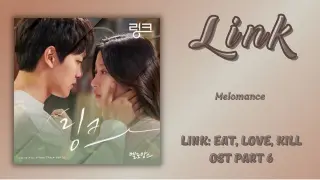 LINK ~ Melomance | Link: Eat, Love, Kill OST Part 6 [Terjemahan Indonesia]
