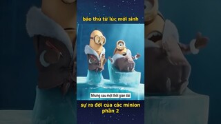 Mới Sinh Ra Đã Trở Thành Báo Thủ, Hóa Ra Đây Là Lý Do Minion Ra Đời Phần 2 #reviewphim