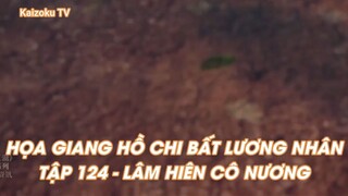 HỌA GIANG HỒ CHI BẤT LƯƠNG NHÂN TẬP 124 - LÂM HIÊN CÔ NƯƠNG