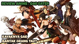 REVIEW ANIME : GOD EATER || Kayaknya gak banyak orang tau?