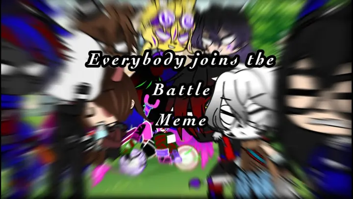 Everybody joins the Battle-Meme-(Inspired)
