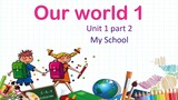 Our World 1 by National Geographic ~ Unit 1 Part 2 ~ My school