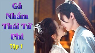 Gả Nhầm Thái Tử Phi - Tập 1 [Hoàng Nhật Oánh if Quan Hồng]