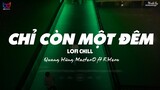 Chỉ Còn Một Đêm (Lofi Ver.) - Quang Hùng MasterD ft F.Hero ... chỉ còn một đêm nay nữa thôi