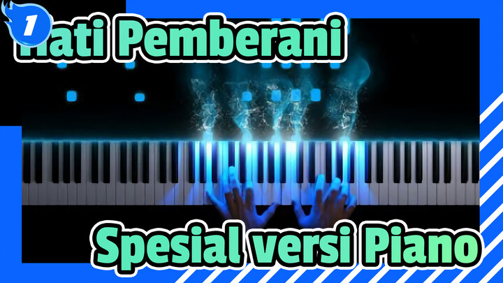 [Hati Pemberani] Spesial versi Piano_1