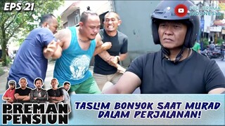 TASLIM BONYOK SAAT MURAD DALAM PERJALANAN! - PREMAN PENSIUN